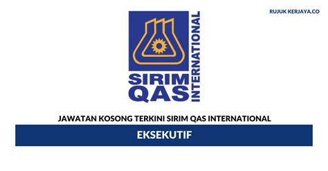 Sirim qas is malaysia's leading testing, inspection and certification body. Jawatan Kosong Terkini SIRIM QAS International ~ Eksekutif ...
