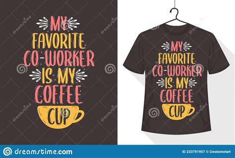 Coffee Quotes T Shirt My Favorite Coworker Is My Coffee Cup Stock