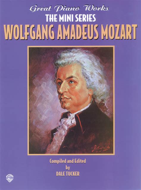 Great Piano Works The Mini Series Wolfgang Amadeus Mozart Piano