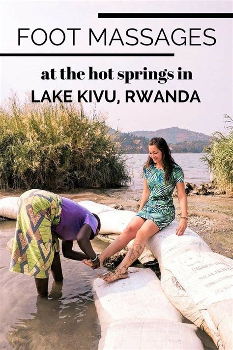 Lake Kivu Hot Springs Visit For The Most Incredible Free Massages Rwanda Travel Africa