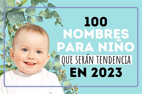 100 Nombres Para Niño Que Serán Tendencia En 2023 Poder Mamá