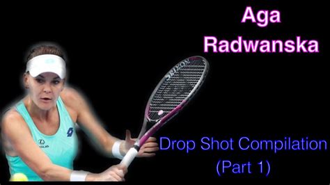 Aga Radwanska Drop Shot Compilation Part 1 Youtube