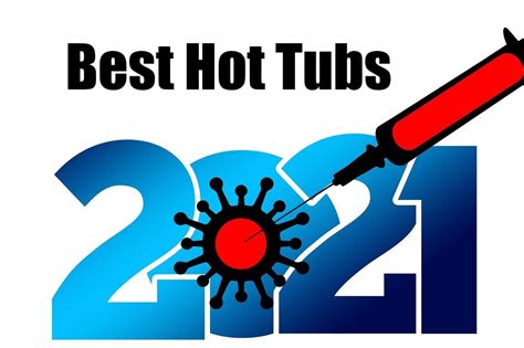 Best Hot Tubs 2021 Hot Tub Insider