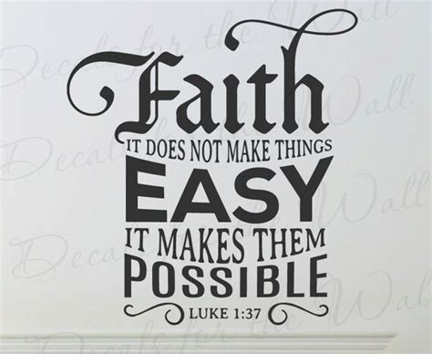 Faith It Does Not Make Things Easy Makes Them Possible Luke