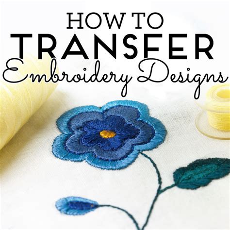 How To Transfer Embroidery Designs How To Sew Sew Magazine