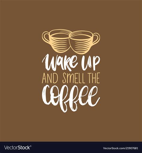 Wake Up And Smell The Coffee Handwritten Vector Image