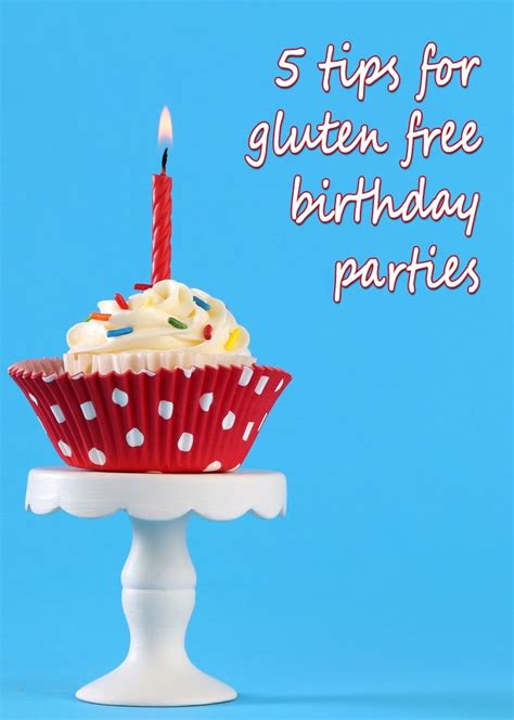 5 Tips For Gluten Free Birthday Parties This Mama Cooks On A Diet™