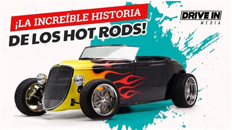 ¡la IncreÍble Historia De Los Hot Rods Youtube