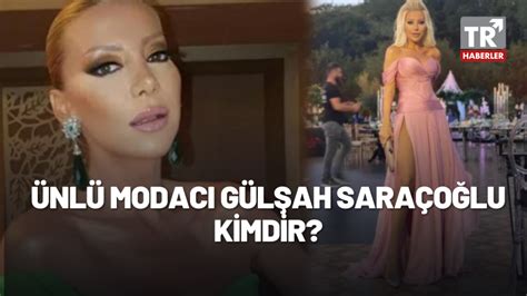 Ünlü Modacı Gülşah Saraçoğlu Kimdir Gülşah Saraçoğlu Kaç Yaşında