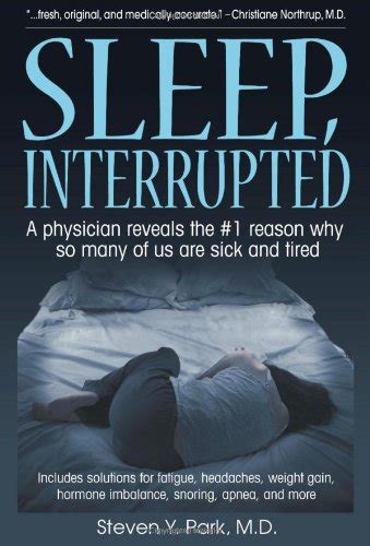 Sleep Interrupted A Physician Reveals By Steven Y Park Md