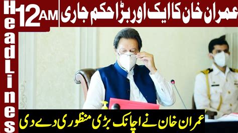 Pm Imran Khan Takes Another Big Decision Headlines 12 Am 24 June