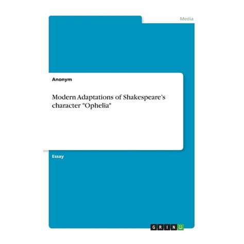 Modern Adaptations Of Shakespeares Character Ophelia Paperback