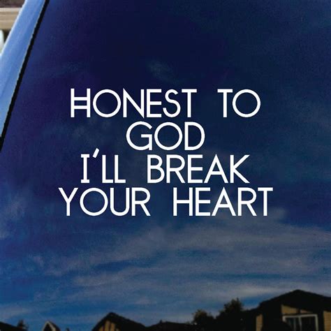 Honest To God Ill Break Your Heart Song Lyrics Band Car Window Vinyl