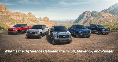 What Is The Difference Between The F 150 Maverick And Ranger Smith