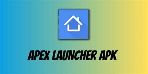 Apex Launcher Apk Download For Android Latest Version 2023