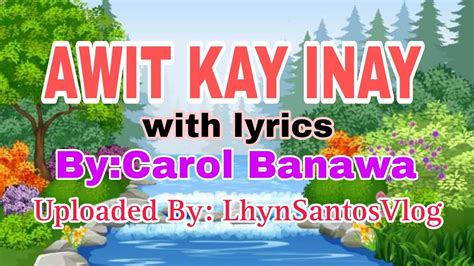 Awit Kay Inaywith Lyrics Bycarol Banawaawitkayinaysong For Mother