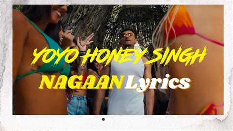 Naagan Lyrics Honey Singh 30 Honey Singh New Song Naagan Honey Singh New Track 2023