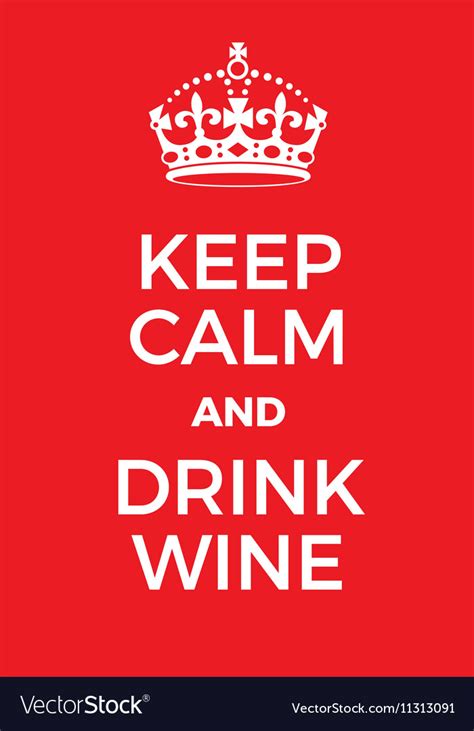 Keep Calm And Drink Wine Poster Royalty Free Vector Image