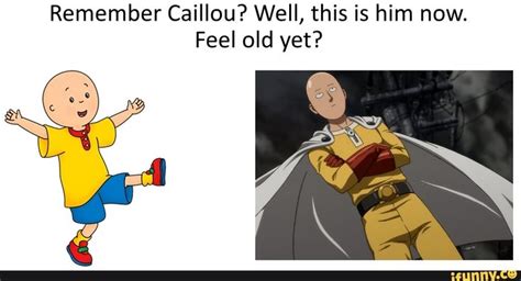 Remember Caillou Well This Is Him Now Feel Old Yet Ifunny Memes