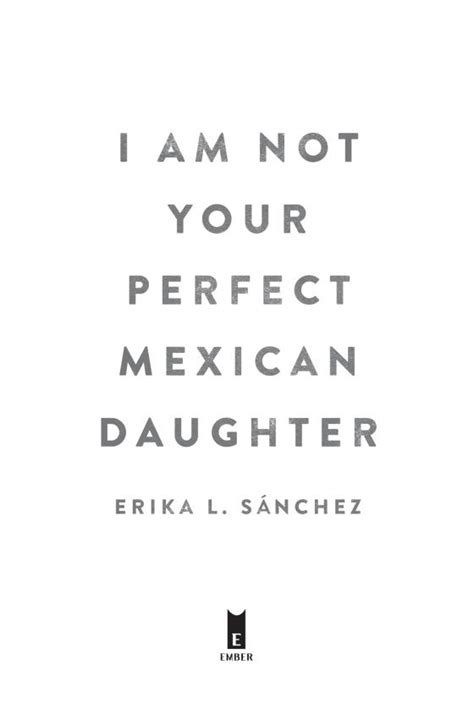 I Am Not Your Perfect Mexican Daughter By Erika L Sánchez 9781524700515 Brightly Shop