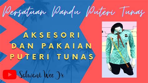 Tak pe la.ilmu nyer pasal mari lah kita. Aksesori dan Pakaian Persatuan Pandu Puteri Tunas - YouTube