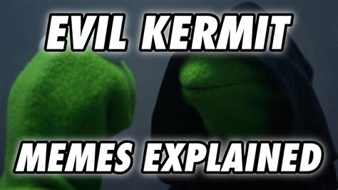 Memes Explained Evil Kermit Youtube