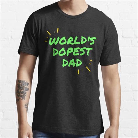 Worlds Dopest Dad T Shirt For Sale By Elegance4u Redbubble