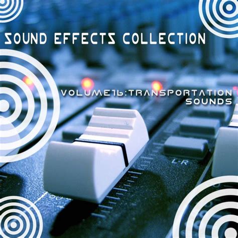 Sound Effects Collection 16 Transportation Sounds Album By Sound