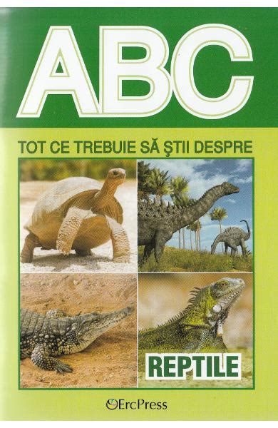 Abc Tot Ce Trebuie Sa Stii Despre Reptile Carti Online Pdf Si Tiparite