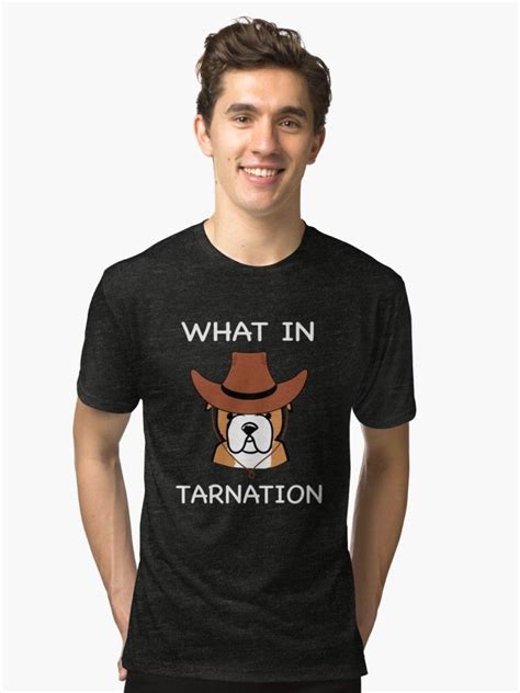 What In Tarnation Dog Funny Meme Bulldog Cowboy Hat T Shirt By