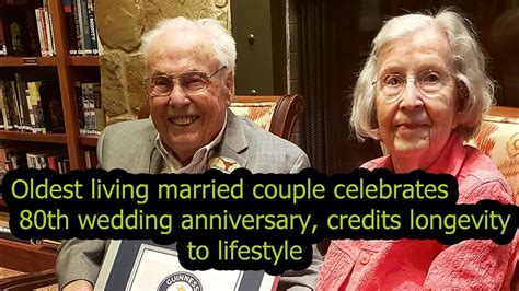 oldest living married couple celebrates 80th wedding anniversary credits longevity to lifestyle