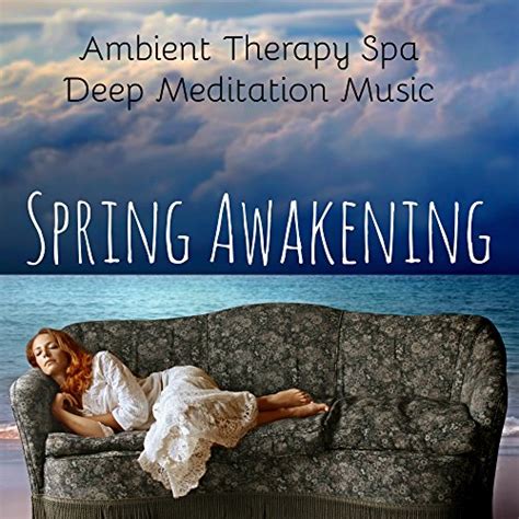 Spring Awakening Ambient Therapy Deep Meditation Spa Music With Sound Of Nature Instrumental