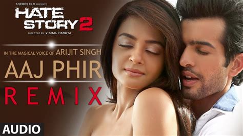 aaj phir remix full audio song hate story 2 arijit singh jay bhanushali surveen