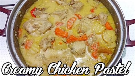 How To Cook Creamy Chicken Pastel Filipino Style Chicken Pastel
