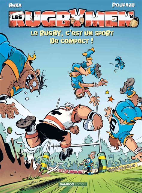 La Bd Du Jour Les Rugbymen T16 De Beka And Poupard Bamboo Livres