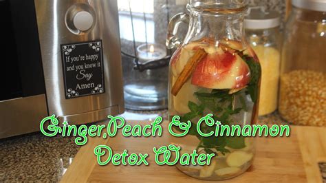 Ginger Peach Cinnamon Detox Water Youtube