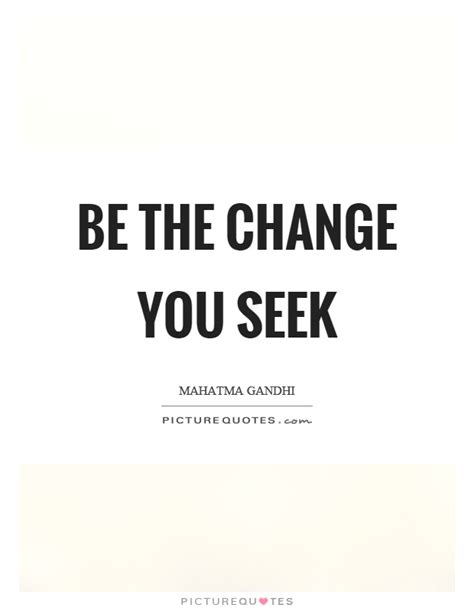Be The Change Quotes And Sayings Be The Change Picture Quotes