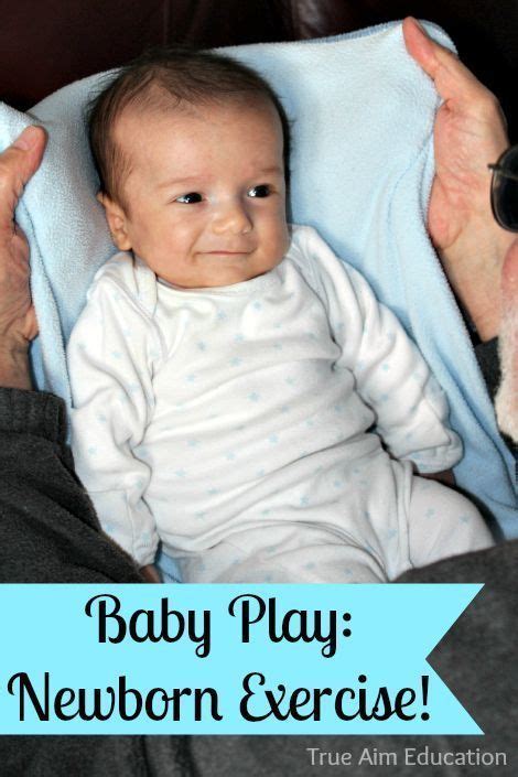 The Ultimate Guide To Baby Play Newborn Exercises True Aim Education