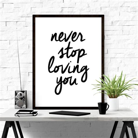 Printable Quote Art Never Stop Loving You By Iloveprintable
