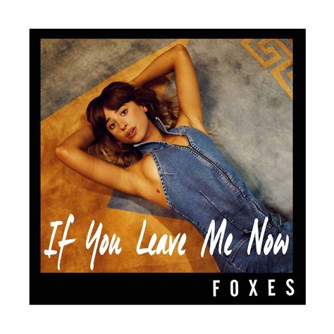 Foxes: If you leave me now, la portada de la canción