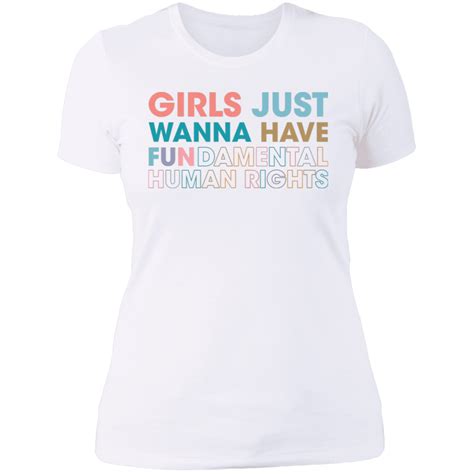 Girls Just Wanna Have Fundamental Human Rights T Shirt We Want Ts Too
