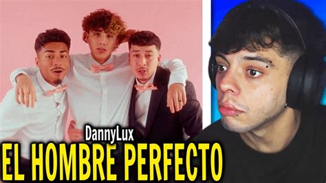 Reacci N El Hombre Perfecto Dannylux Music Video Youtube