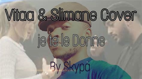 Vitaa Je Te Le Donne En Duo Avec Slimane Cover By Skypa Youtube