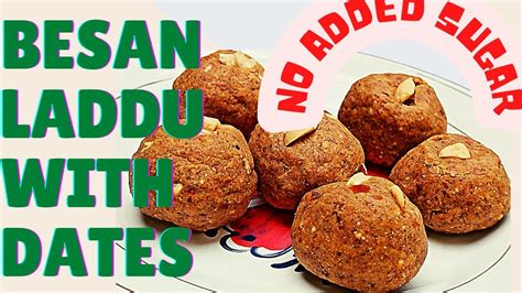 Healthy Besan Ladoo Recipe Without Sugar Dates Laddu Recipe For Weight
