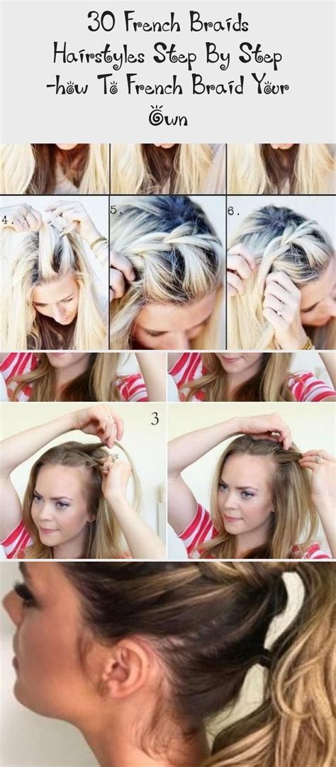 I learned how to braid my own hair before others. 30 French Braids Hairstyles Step by Step -How to French Braid Your Own - Love Casual Style # ...