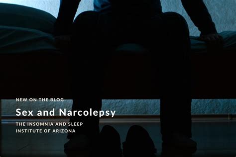 Sex And Narcolepsy The Insomnia And Sleep Institute Of Arizona