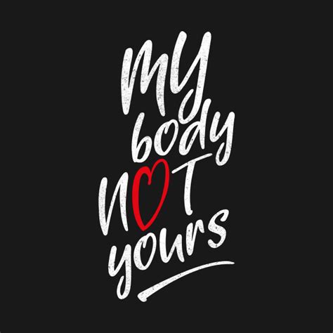 My Body Not Yours Body Positive T Shirt Teepublic