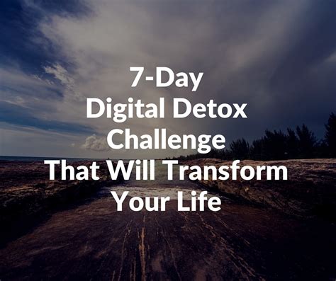 7 Day Digital Detox Challenge That Will Transform Your Life Lifehack