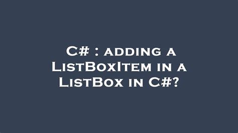 C Adding A Listboxitem In A Listbox In C Youtube