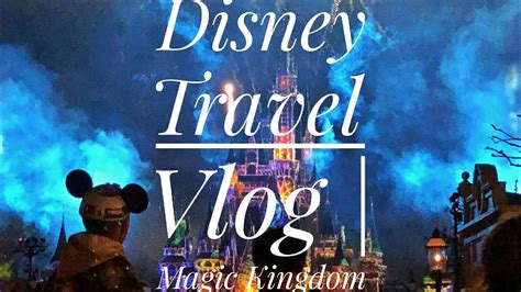 Disney Travel Vlog Magic Kingdom Youtube